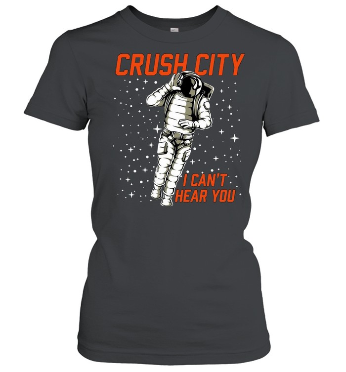 Crush City I Can’t Hear You T-shirt Classic Women's T-shirt