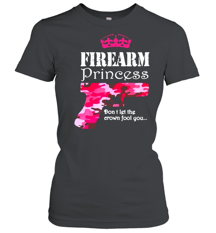 Firearm Princess Don’t Let The Crown Fool You Handguns Pistols T-shirt Classic Women's T-shirt