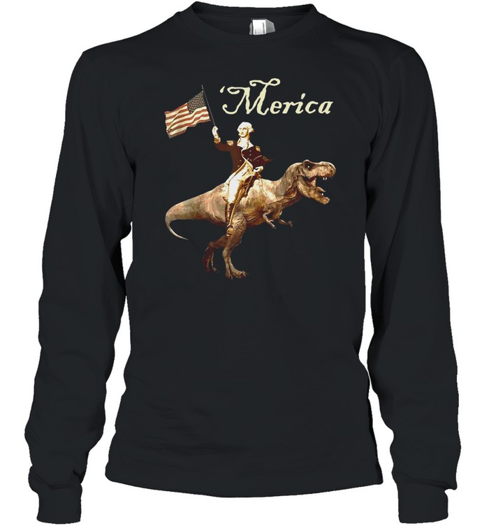 George Washington Riding A Tyrannosaurus Rex Merica Trex T-shirt Long Sleeved T-shirt