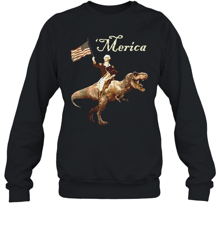 George Washington Riding A Tyrannosaurus Rex Merica Trex T-shirt Unisex Sweatshirt