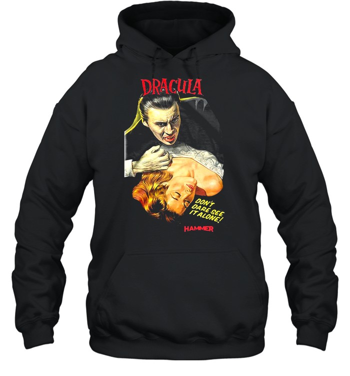 Hammer Horror Dracula Don’t Dare See It Alone T-shirt Unisex Hoodie