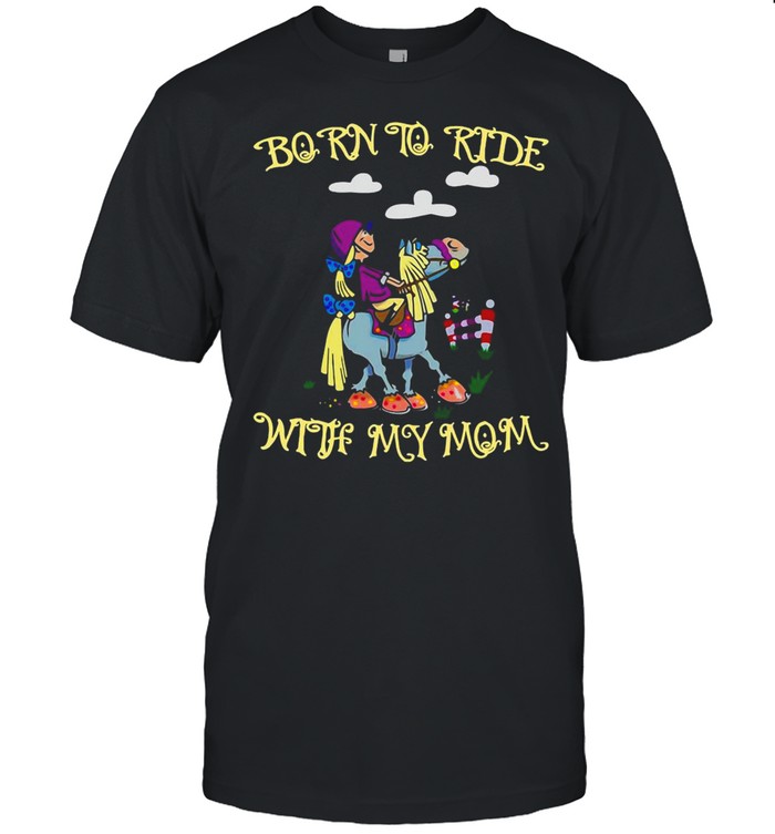 Horse Born To Ride With My Mom T-shirt Classic Men's T-shirt