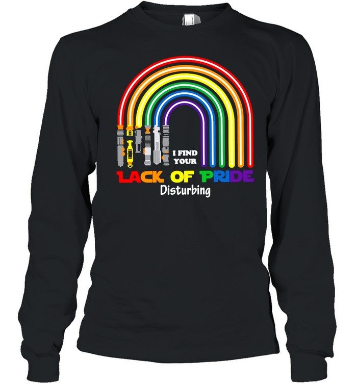 I Find Your Lack Of Pride Disturbing T-shirt Long Sleeved T-shirt