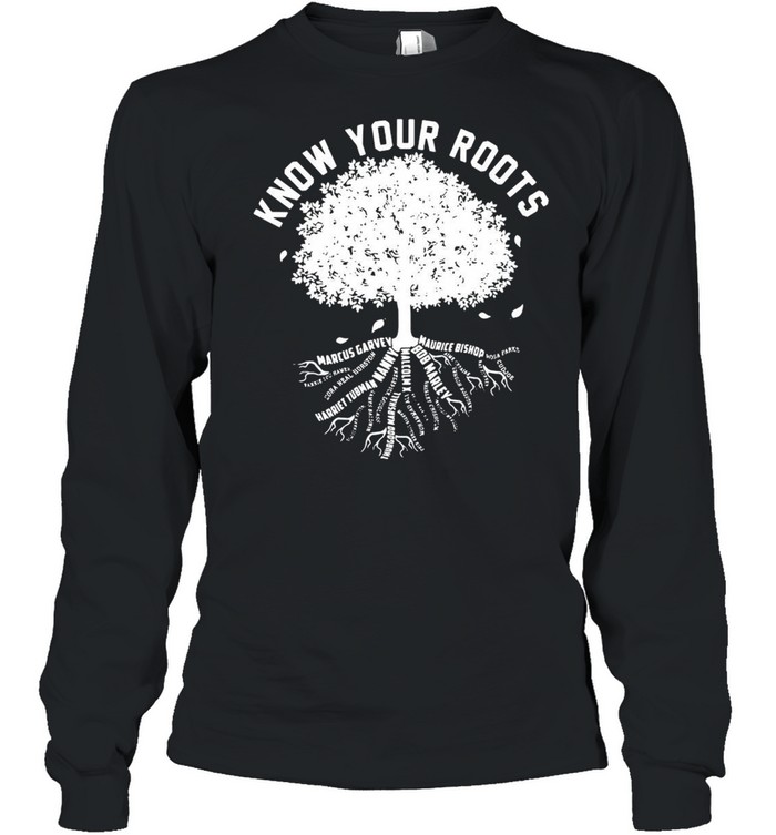 Know Your Roots Black History Marcus Garvey Maurice Bishop T-shirt Long Sleeved T-shirt
