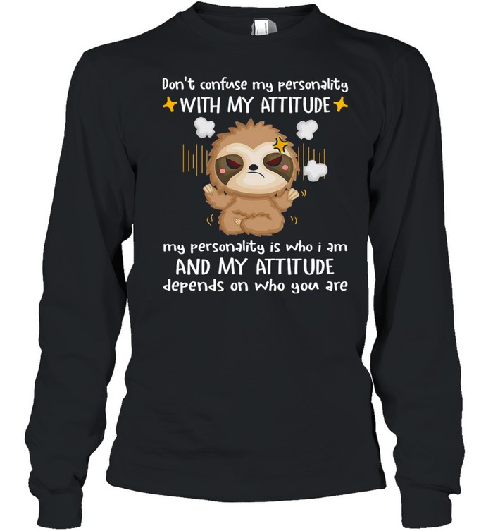 Sloth Don’t Confuse My Personality With My Attitude My Personality T-shirt Long Sleeved T-shirt