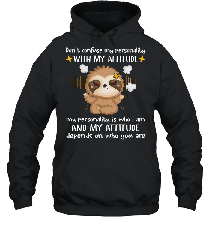 Sloth Don’t Confuse My Personality With My Attitude My Personality T-shirt Unisex Hoodie