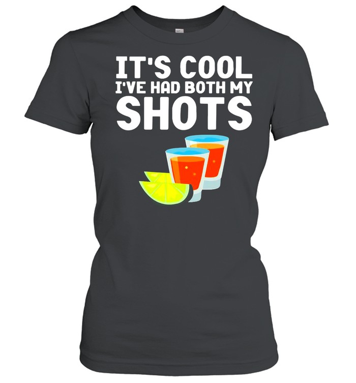 Tequila It’s Cool I’ve Had Both My Shots T-shirt Classic Women's T-shirt