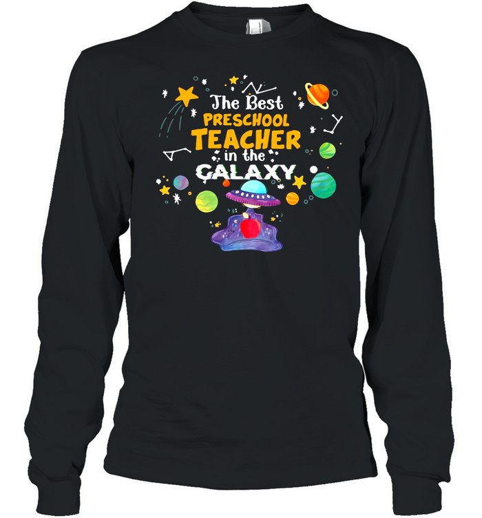 The Best Preschool Teacher In The Galaxy T-shirt Long Sleeved T-shirt