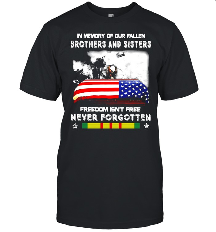 Veteran In Memory Of Our Fallen Brothers And Sisters Freedom Isn’t Free Never Forgotten T-shirt Classic Men's T-shirt
