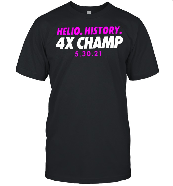 Hello history 4x champ shirt
