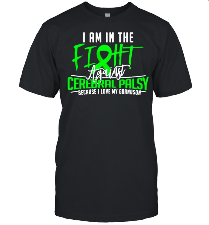 I am in the fight cerebral palsy because I love my grandson shirt Classic Men's T-shirt