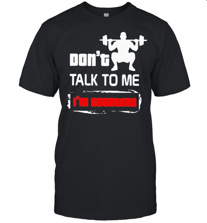 Weightlifting dont talk to me im countine shirt