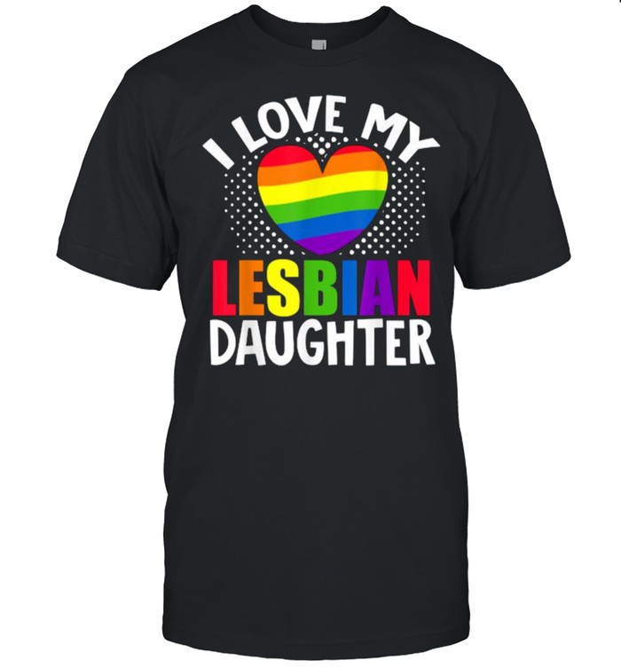 I Love My Lesbian Daughter Heart LGBT Lesbian Pride MonthT-Shirt