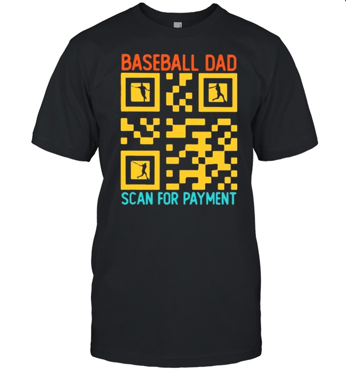 Baseball dad scan for payment shirt