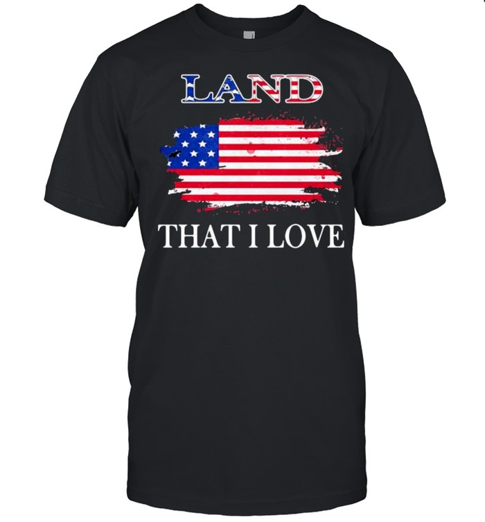 Land that i love american flag shirt