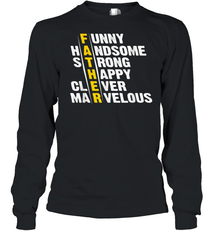 Funny Father Handsome Strong Happy Clever Marvelous T-Shirt