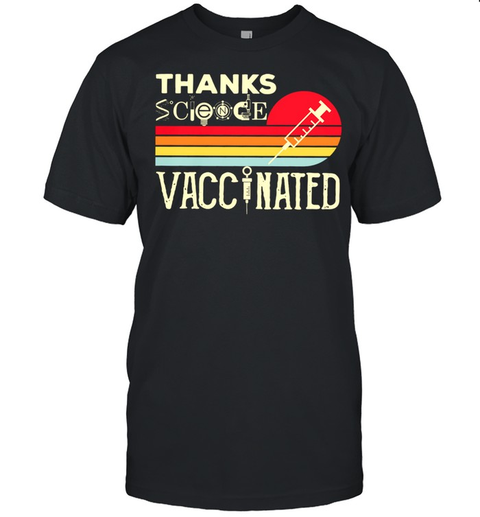 Thanks Science Vaccinated Vintage Retro Classic shirt