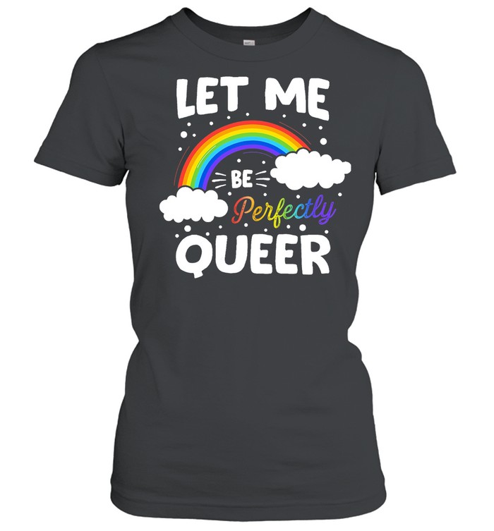 Let Me Be Perfectly Queer Human Pride Gay Pride Flag Bisexual shirt ...