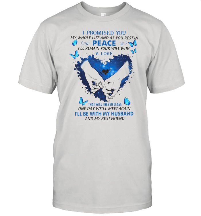 I Promised You My Whole Life And As You Rest In Peace I’ll Remain Your Wife With A Love T-shirt Classic Men's T-shirt