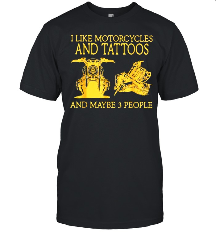 I like motorcycles and tattoos and maybe 3 people shirt Classic Men's T-shirt