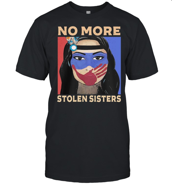 No more stolen sisters native American indigenous people shirt