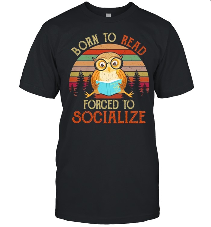 Owl Born To Read Forced To Socialize Vintage shirt