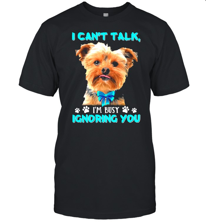 Yorkshire Terrier I Cant Talk Im Busy Ignoring You shirt Classic Men's T-shirt