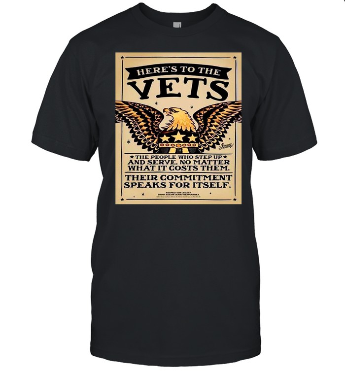 Eagle Here’s To The Vets The People Who Step Up And Serve No Matter What It Costs Them Their Commitment Speaks For Itself T-shirt Classic Men's T-shirt