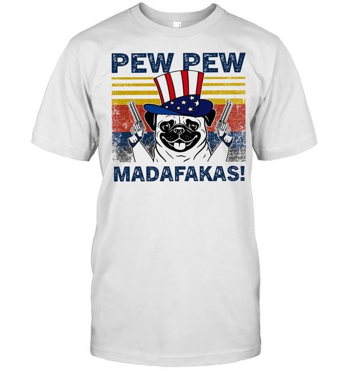Pug pew pew madafakas vintage shirt