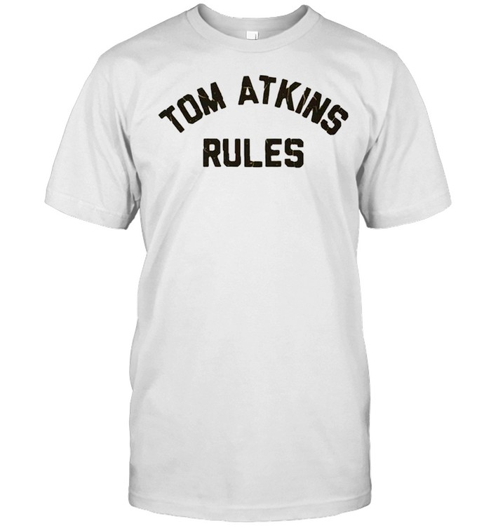 Tom Atkins Rules shirt