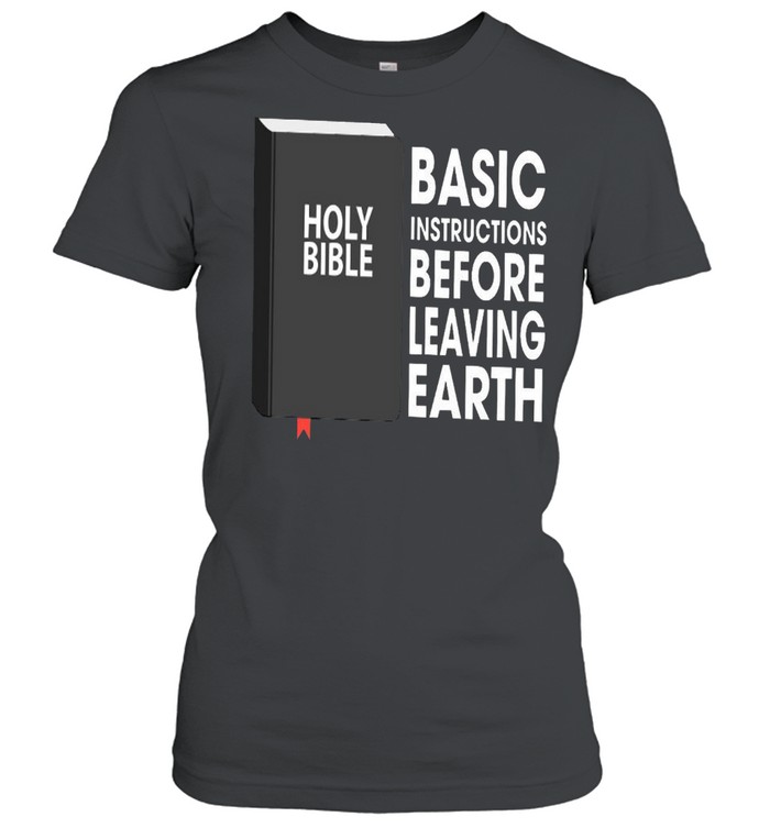 Basic Instructions Before Leaving Earth Holy Bible shirt Classic Women's T-shirt