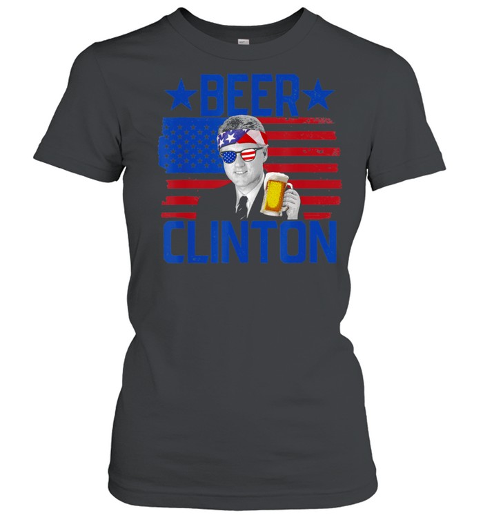 Beer Clinton 4th Of July Drinking President Bill Clinton shirt Classic Women's T-shirt