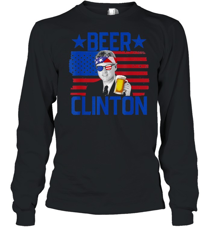 Beer Clinton 4th Of July Drinking President Bill Clinton shirt Long Sleeved T-shirt