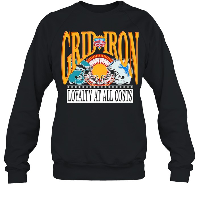 Grid Iron hard core brother hood Loyalty at all Costs shirt Unisex Sweatshirt