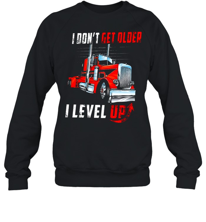 I Dont Get Older I Level Up shirt Unisex Sweatshirt