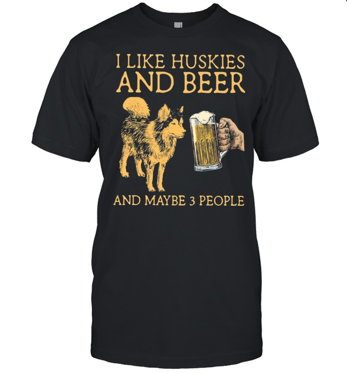 I like huskies and beer and maybe 3 people shirt Classic Men's T-shirt