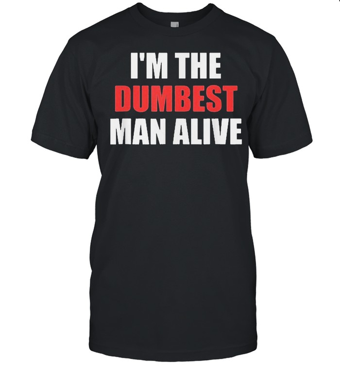Im the dumbest man alive shirt Classic Men's T-shirt