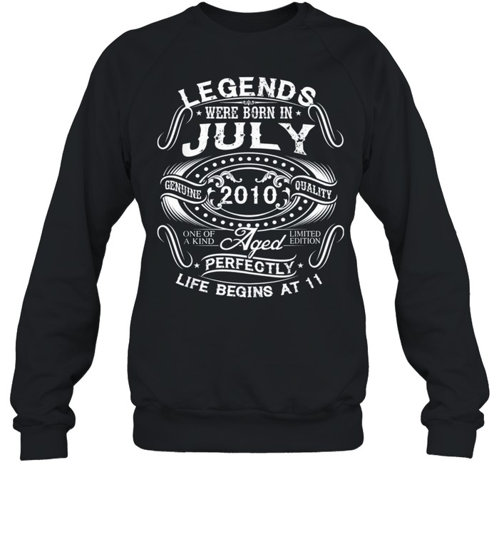 Legends Were Born In July 2010 11th Birthday shirt Unisex Sweatshirt