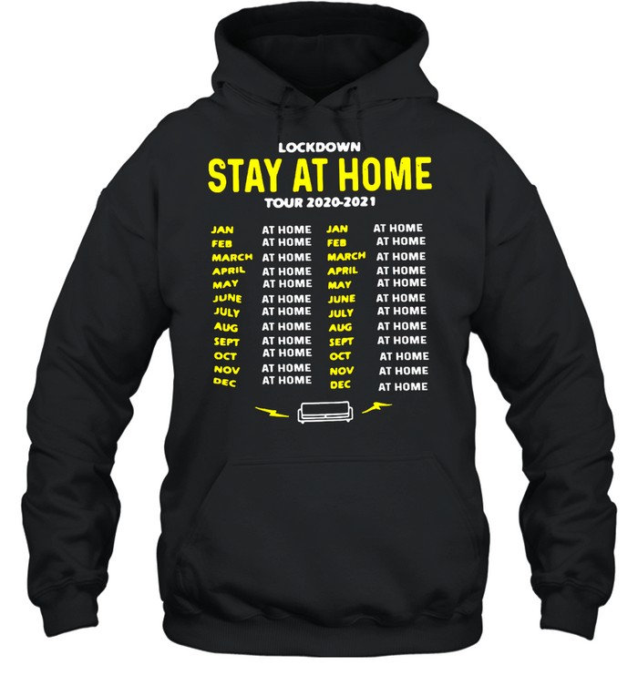 Lockdown Stay At Home Tour 2020-2021 Dates T-shirt Unisex Hoodie
