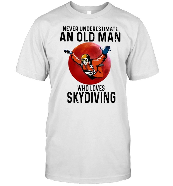 Never Underestimate An Old Man Who Loves Skydiving Blood Moon Shirt