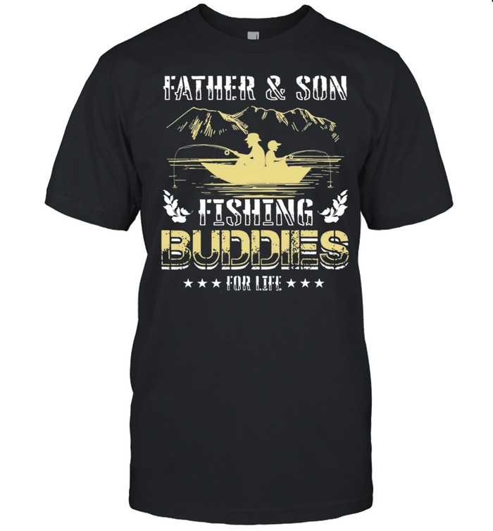 Father And Son Fishing Buddies For Life shirt - Kingteeshop