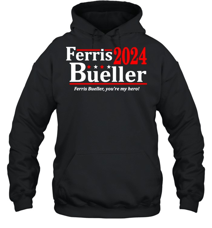 Ferris Bueller 2024 Ferris Bueller you’re my hero shirt