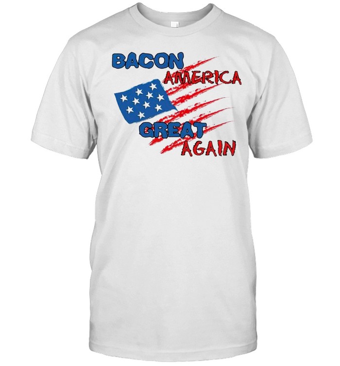 Bacon America great again 4th of July shirt
