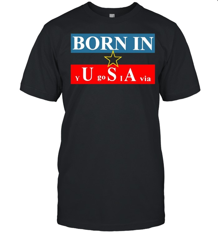 Born in USA Yugoslavia  Classic Men's T-shirt