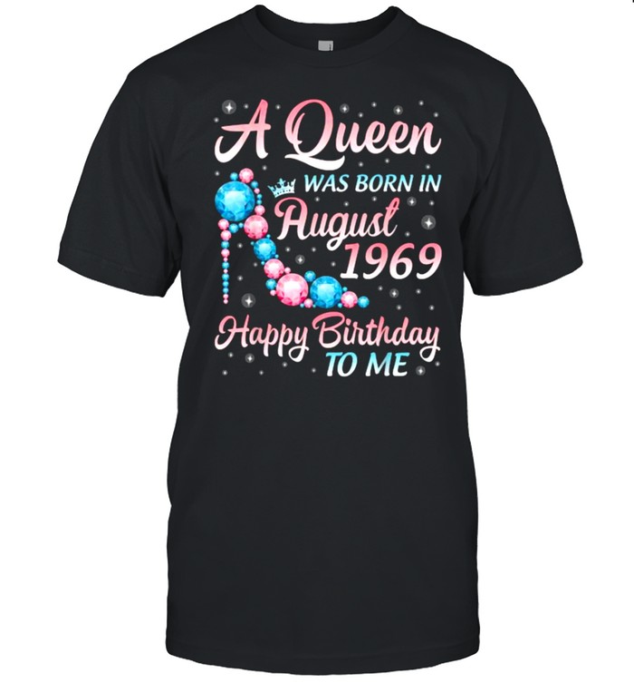 A Queen Was Born In August 1969 Happy Birthday To Me 52 Years Old  Classic Men's T-shirt