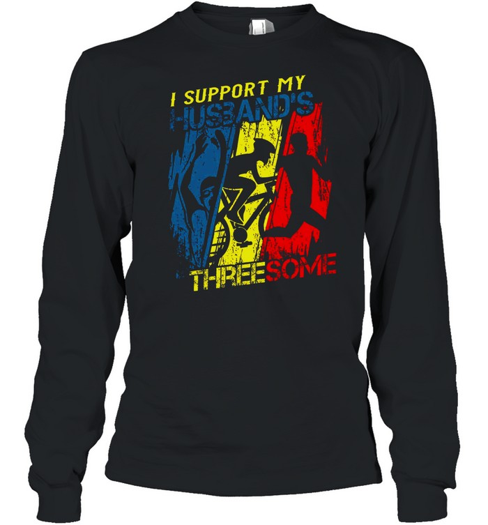 I Support My Husband’s Three Some shirt Long Sleeved T-shirt