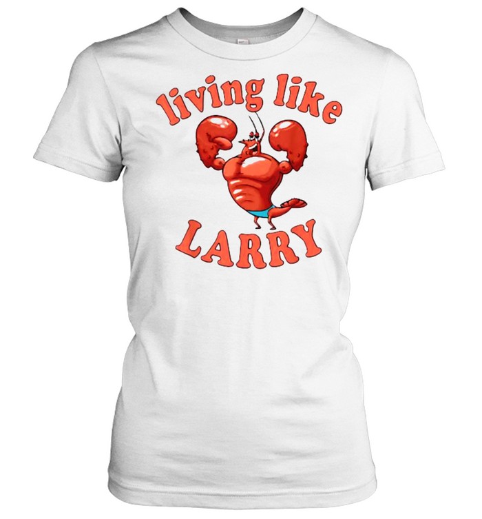 Living Like Larry Lobster Shirt - Kingteeshop