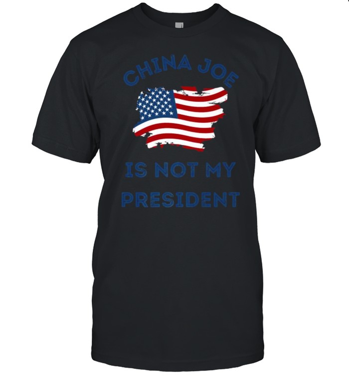 China Joe IS not My President Anti Biden Premium American Flag Shirt
