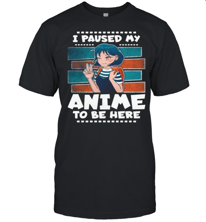 I Paused My Anime To Be Here  Classic Men's T-shirt