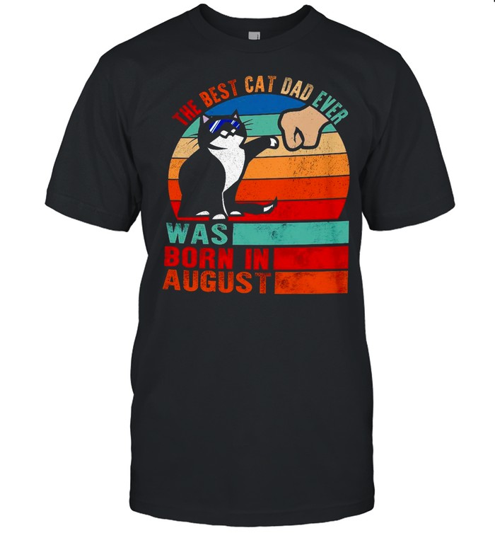 The best cat dad ever was born in august shirt Classic Men's T-shirt